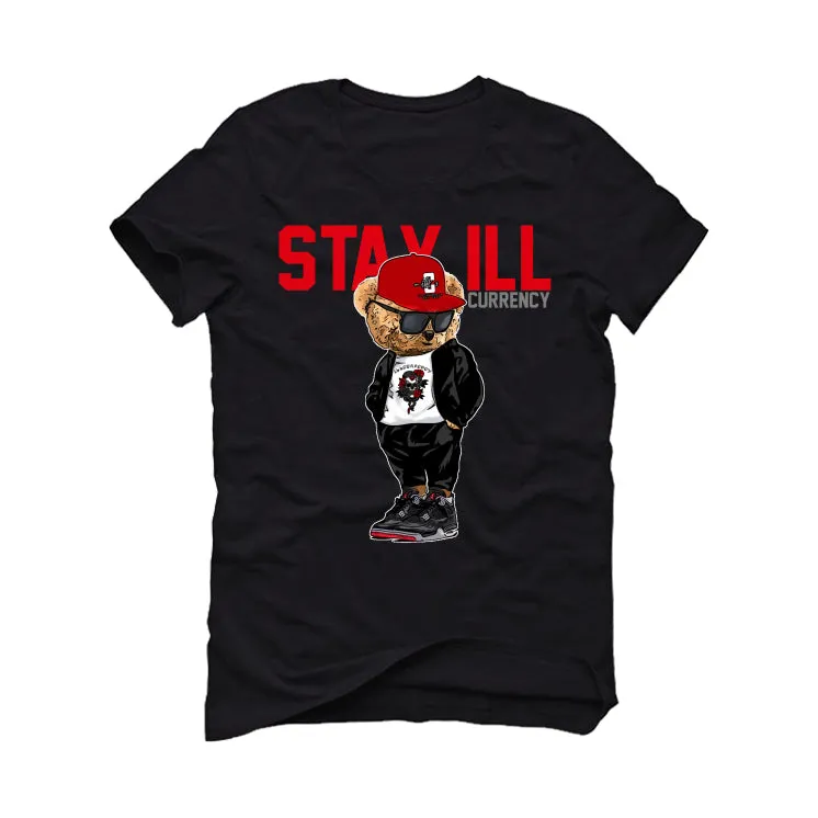 AIR JORDAN 4 “BRED REIMAGINED” 2024 | ILLCURRENCY Black T-Shirt (Stay ill Bear)